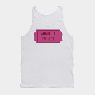 Admit It I'm Hot ticket Tank Top